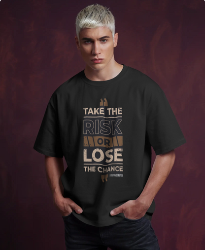 Take The Risk Or Lose The Chance Oversized T-Shirt | 240 GSM Heavyweight 100% Cotton Tee | Motivational Graphic Print | Unisex Drop-Shoulder Streetwear Fit for Men & Women